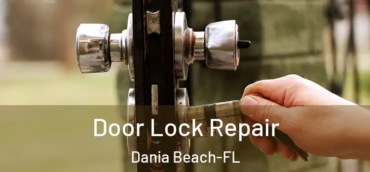  Door Lock Repair Dania Beach-FL